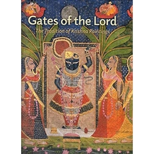 GATES OF THE LORD THE TRADITION OF KRISHNA PAINTINGS